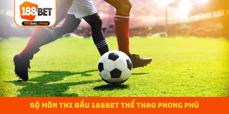 bo-mon-thi-dau-188bet-the-thao-phong-phu