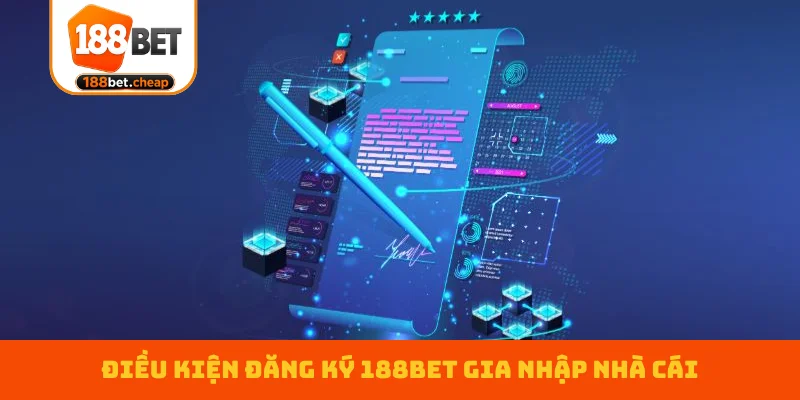 dieu-kien-dang-ky-188bet-gia-nhap-nha-cai