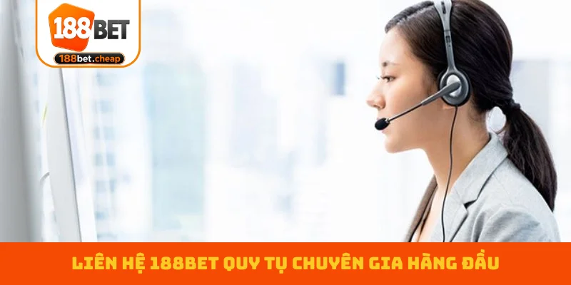 lien-he-188bet-quy-tu-chuyen-gia-hang-dau